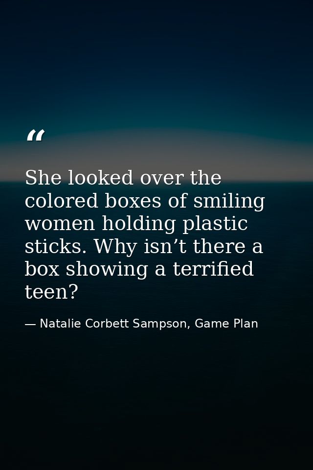 She looked over the colored boxes of smiling women holding plastic sticks. Why isn’t there a box showing a terrified tee — Natalie Corbett Sampson, Game Plan