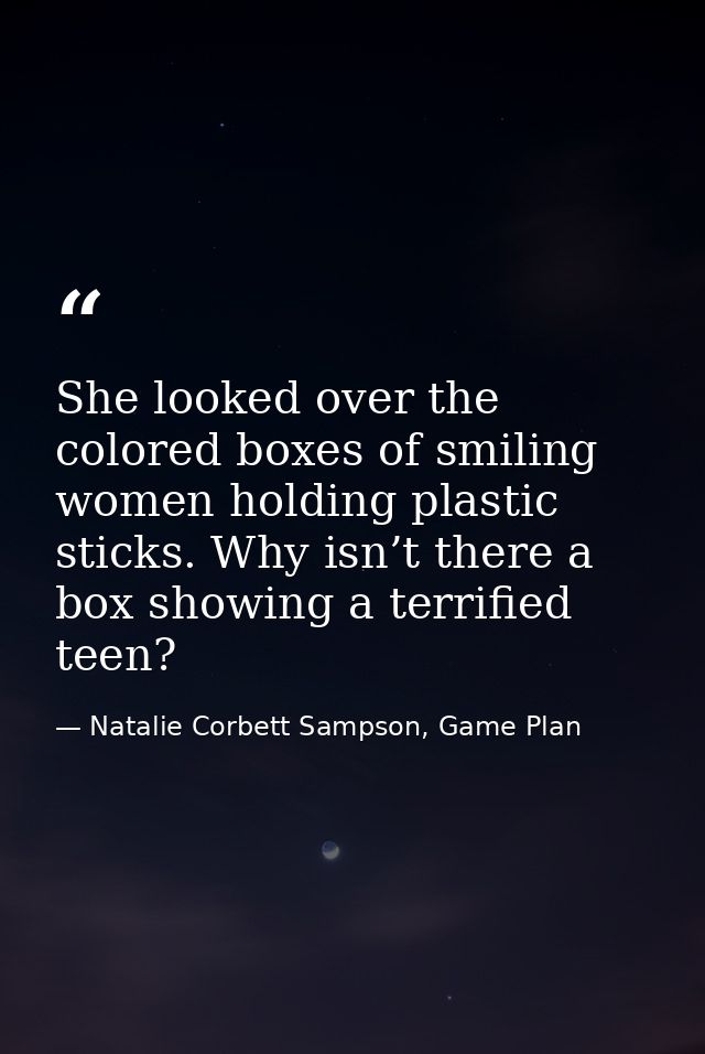 She looked over the colored boxes of smiling women holding plastic sticks. Why isn’t there a box showing a terrified tee — Natalie Corbett Sampson, Game Plan