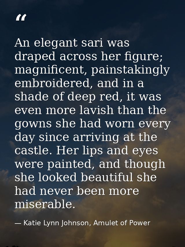 An elegant sari was draped across her figure; magnificent, painstakingly embroidered, and in a shade of deep red, it was — Katie Lynn Johnson, Amulet of Power