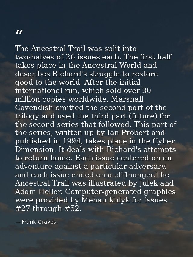 The Ancestral Trail was split into two-halves of 26 issues each. The first half takes place in the Ancestral World and d — Frank Graves