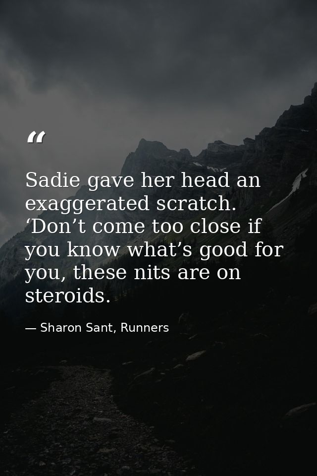 Sadie gave her head an exaggerated scratch. ‘Don’t come too close if you know what’s good for you, these nits are on ste — Sharon Sant, Runners