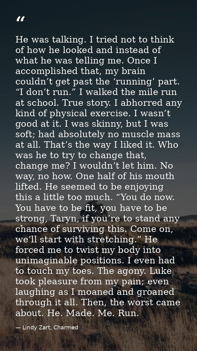 He was talking. I tried not to think of how he looked and instead of what he was telling me. Once I accomplished that, m — Lindy Zart, Charmed