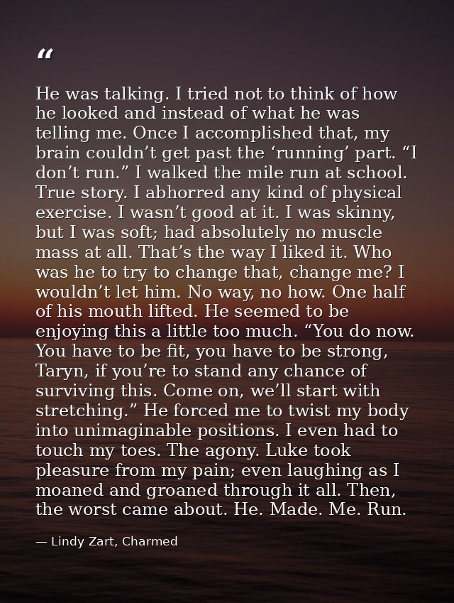 He was talking. I tried not to think of how he looked and instead of what he was telling me. Once I accomplished that, m — Lindy Zart, Charmed