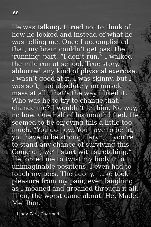 He was talking. I tried not to think of how he looked and instead of what he was telling me. Once I accomplished that, m — Lindy Zart, Charmed