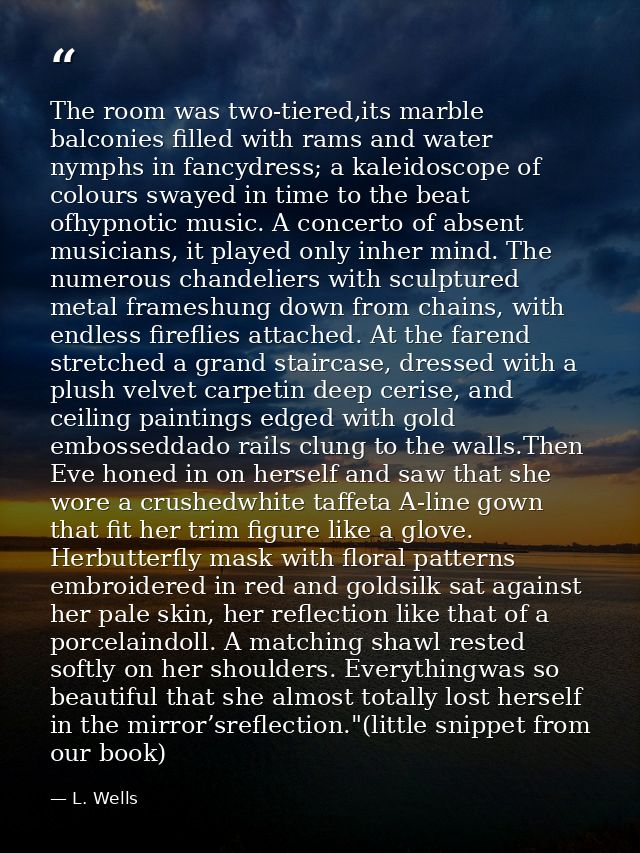 The room was two-tiered,its marble balconies filled with rams and water nymphs in fancydress; a kaleidoscope of colours  — L. Wells
