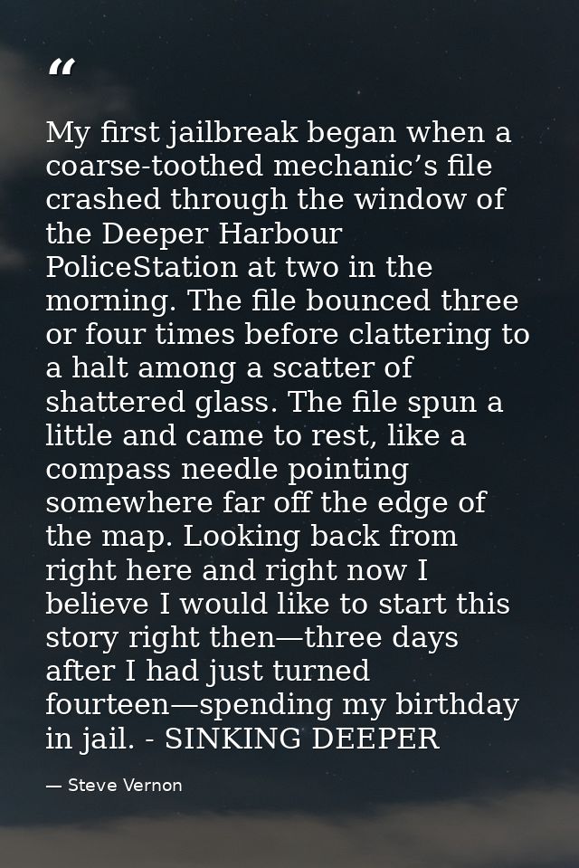 My first jailbreak began when a coarse-toothed mechanic’s file crashed through the window of the Deeper Harbour PoliceSt — Steve Vernon