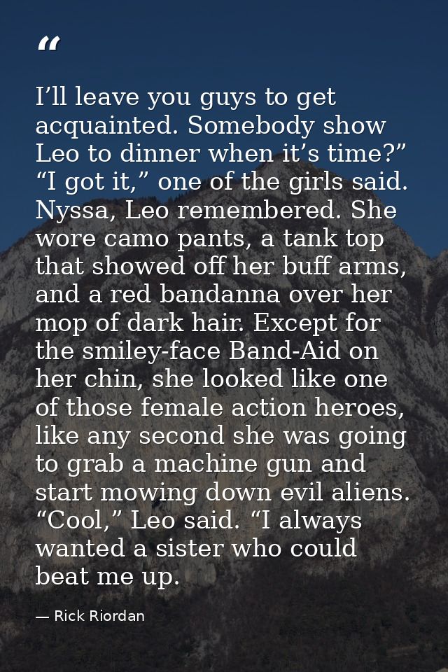 I’ll leave you guys to get acquainted. Somebody show Leo to dinner when it’s time?” “I got it,” one of the girls said. N — Rick Riordan