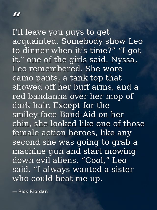 I’ll leave you guys to get acquainted. Somebody show Leo to dinner when it’s time?” “I got it,” one of the girls said. N — Rick Riordan