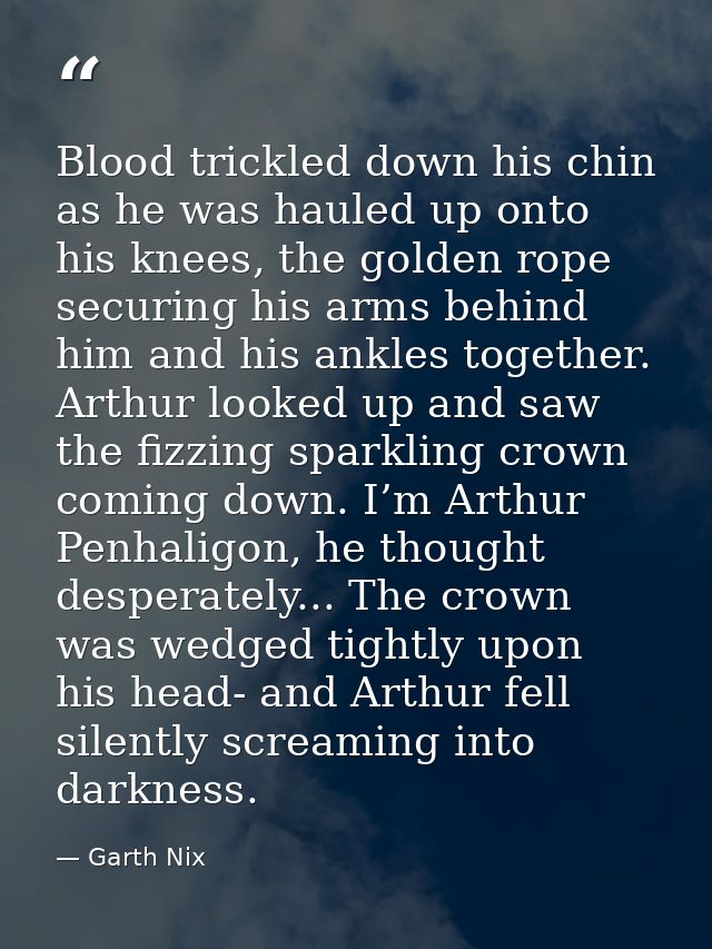 Blood trickled down his chin as he was hauled up onto his knees, the golden rope securing his arms behind him and his an — Garth Nix