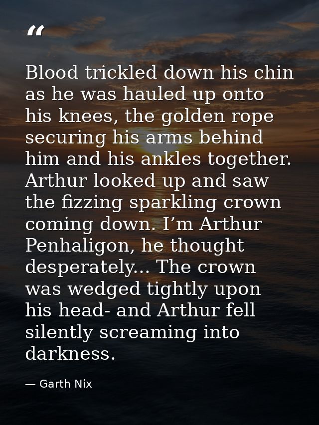 Blood trickled down his chin as he was hauled up onto his knees, the golden rope securing his arms behind him and his an — Garth Nix