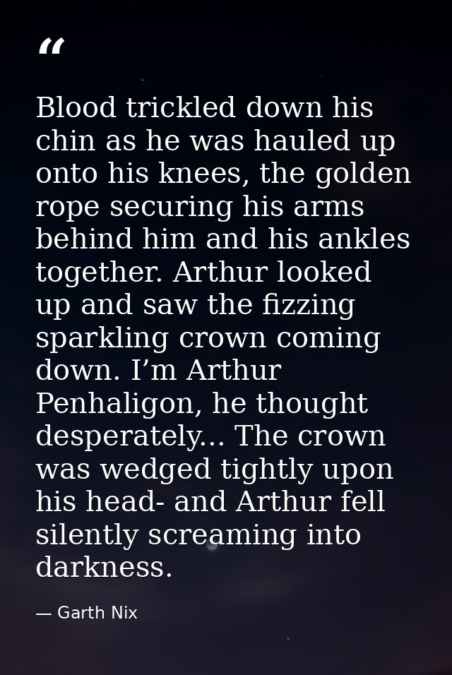 Blood trickled down his chin as he was hauled up onto his knees, the golden rope securing his arms behind him and his an — Garth Nix