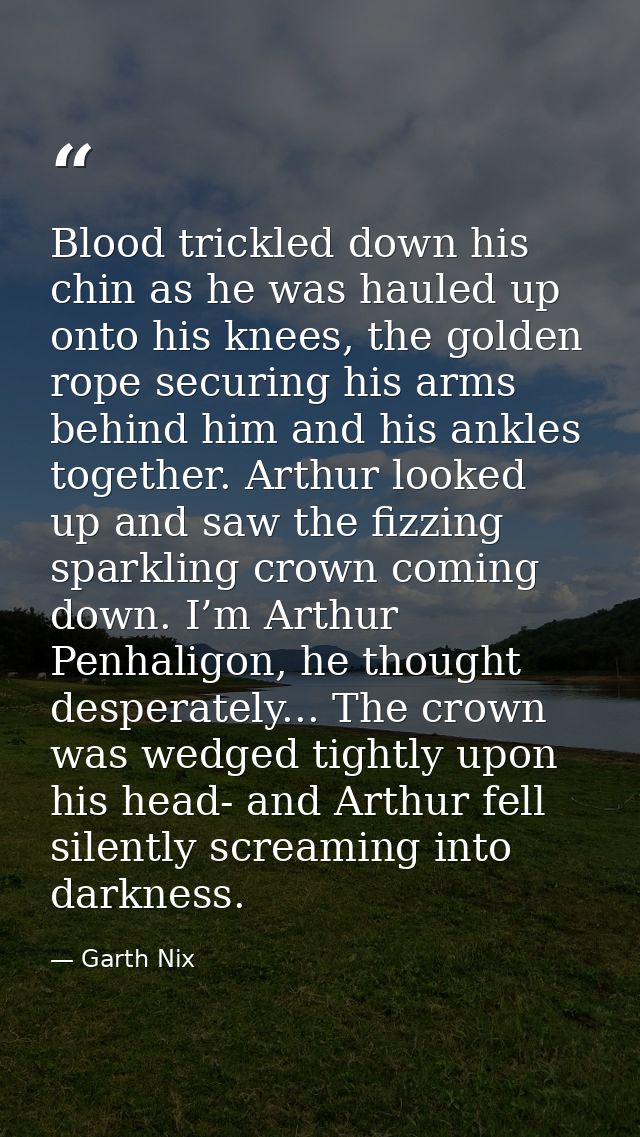 Blood trickled down his chin as he was hauled up onto his knees, the golden rope securing his arms behind him and his an — Garth Nix