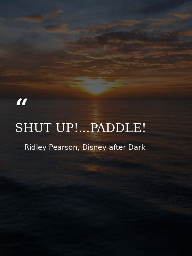 SHUT UP!...PADDLE! — Ridley Pearson, Disney after Dark