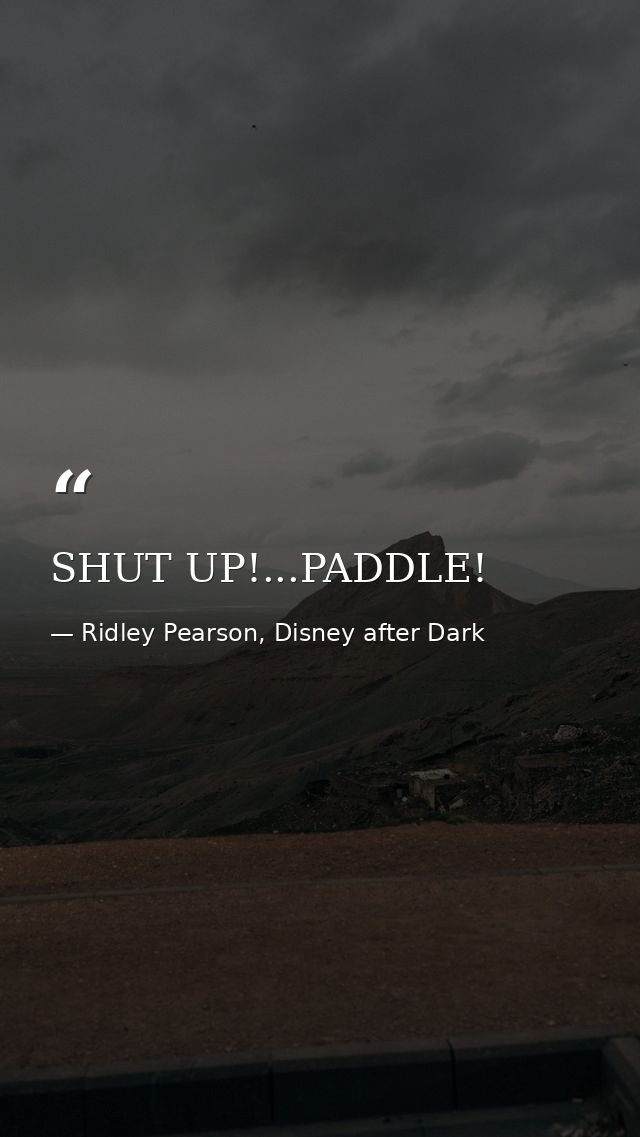 SHUT UP!...PADDLE! — Ridley Pearson, Disney after Dark