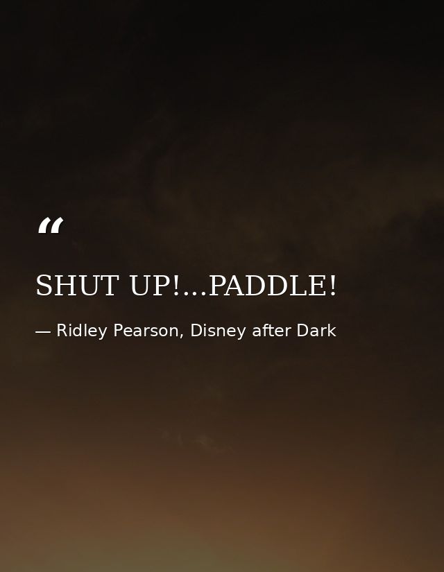 SHUT UP!...PADDLE! — Ridley Pearson, Disney after Dark