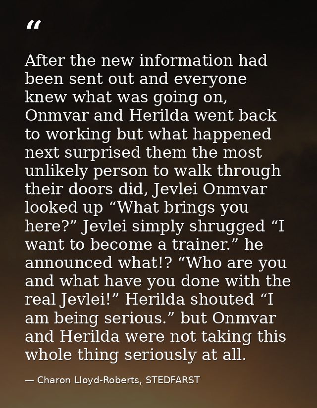 After the new information had been sent out and everyone knew what was going on, Onmvar and Herilda went back to working — Charon Lloyd-Roberts, STEDFARST