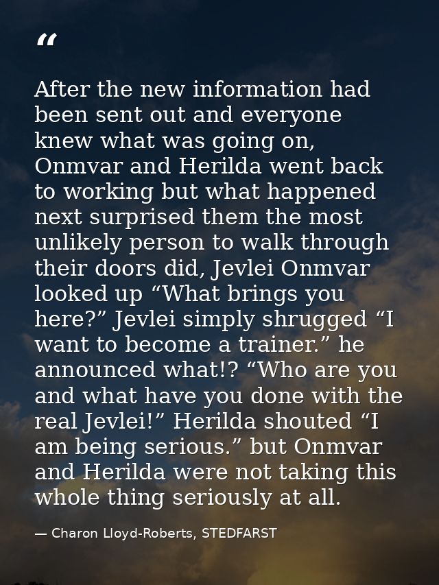 After the new information had been sent out and everyone knew what was going on, Onmvar and Herilda went back to working — Charon Lloyd-Roberts, STEDFARST