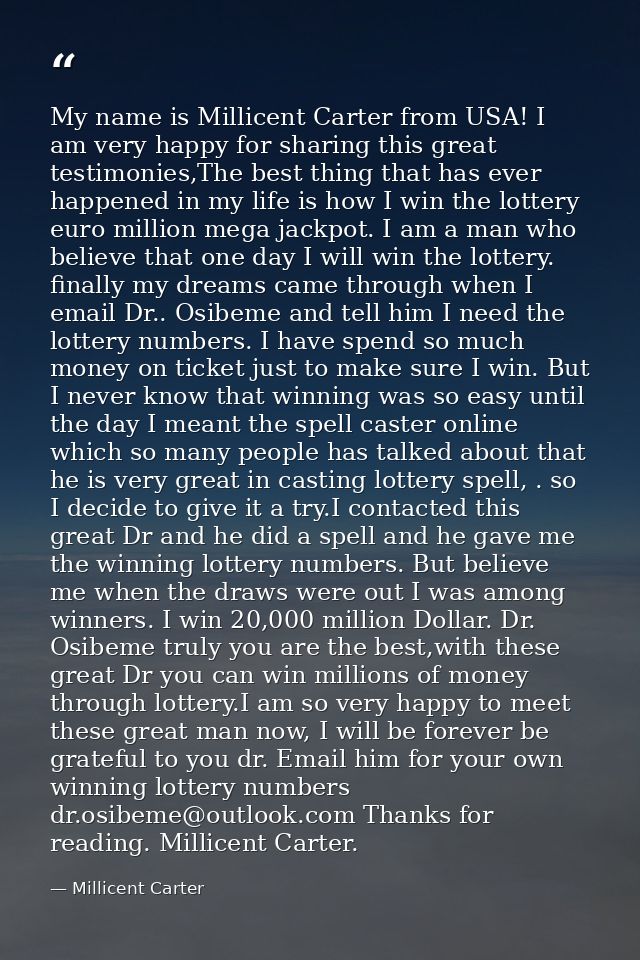 My name is Millicent Carter from USA! I am very happy for sharing this great testimonies,The best thing that has ever ha — Millicent Carter