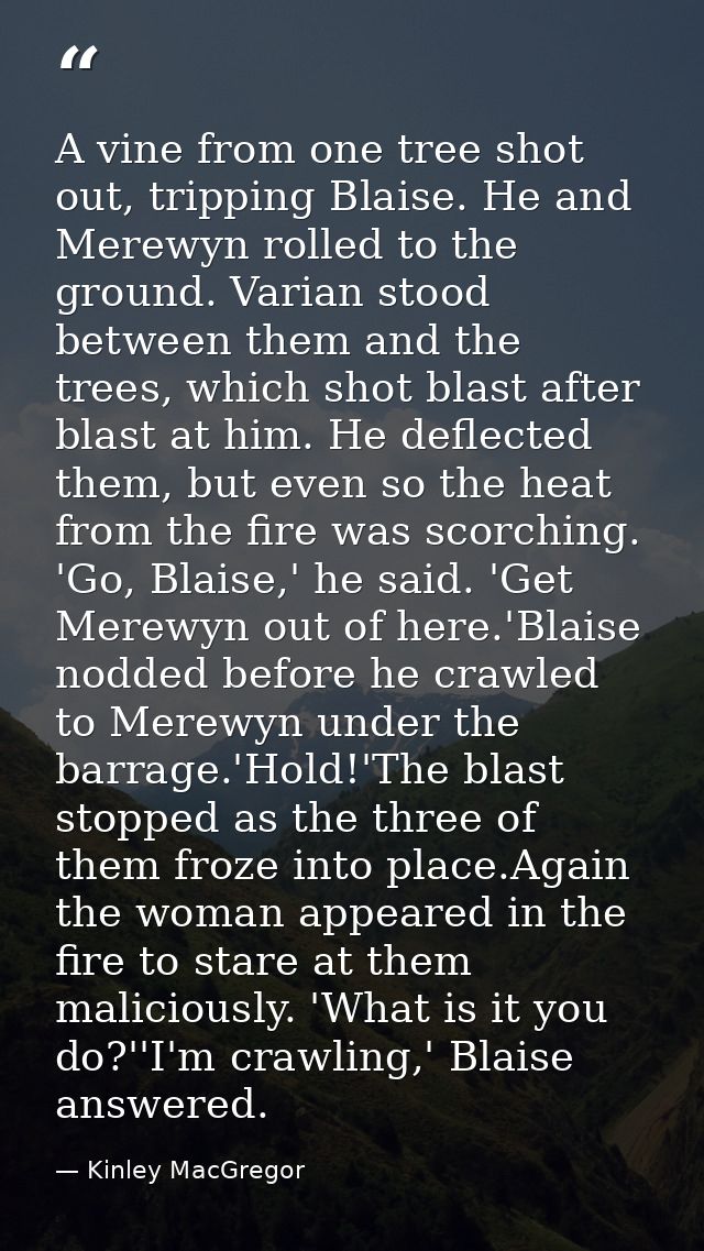 A vine from one tree shot out, tripping Blaise. He and Merewyn rolled to the ground. Varian stood between them and the t — Kinley MacGregor