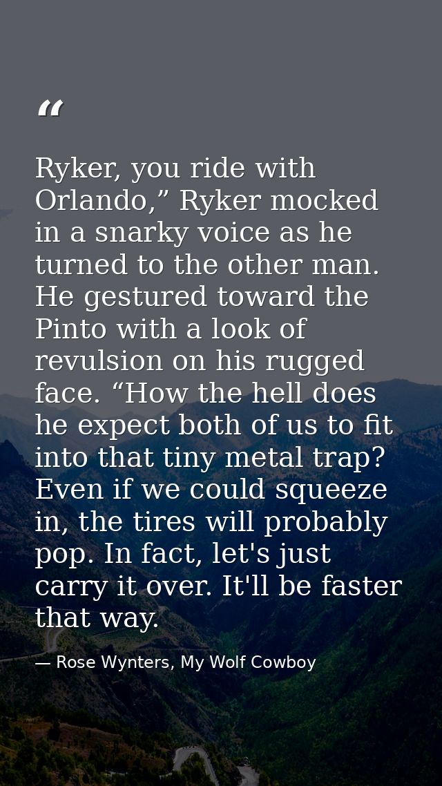 Ryker, you ride with Orlando,” Ryker mocked in a snarky voice as he turned to the other man. He gestured toward the Pint — Rose Wynters, My Wolf Cowboy