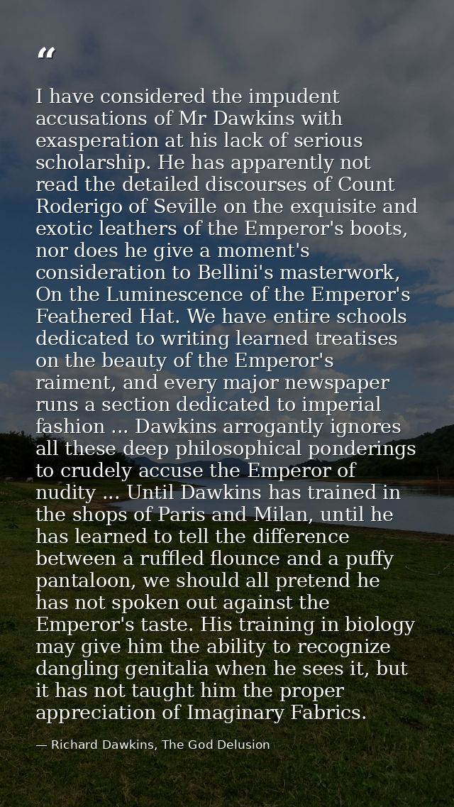 I have considered the impudent accusations of Mr Dawkins with exasperation at his lack of serious scholarship. He has ap — Richard Dawkins, The God Delusion