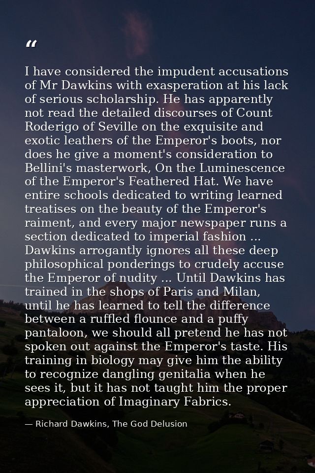 I have considered the impudent accusations of Mr Dawkins with exasperation at his lack of serious scholarship. He has ap — Richard Dawkins, The God Delusion