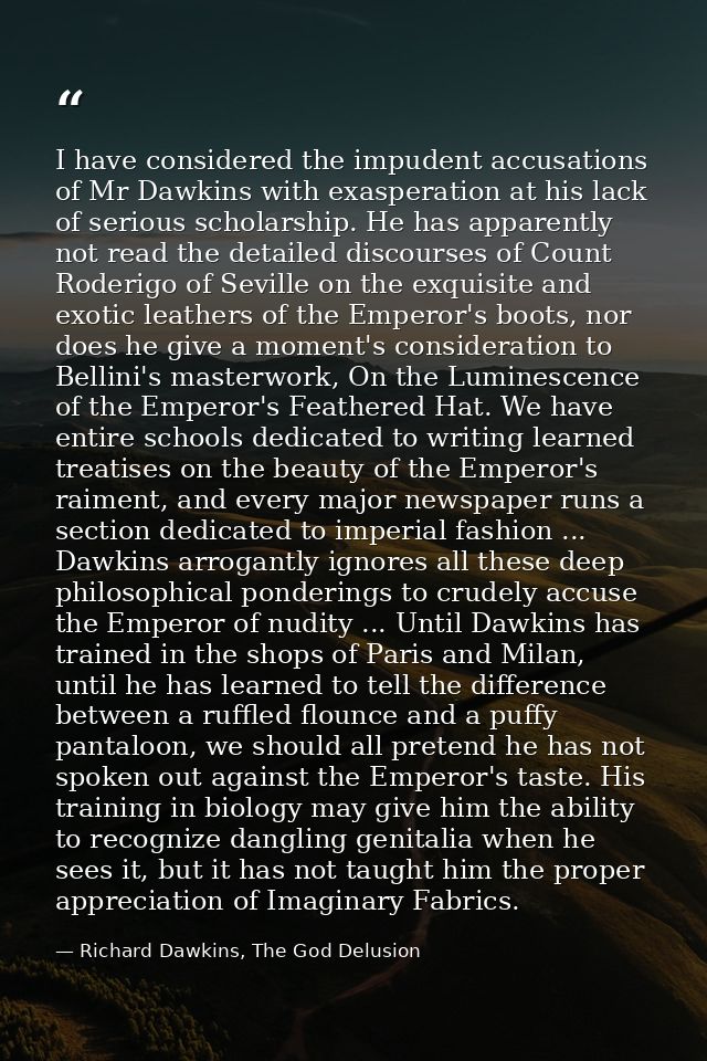 I have considered the impudent accusations of Mr Dawkins with exasperation at his lack of serious scholarship. He has ap — Richard Dawkins, The God Delusion