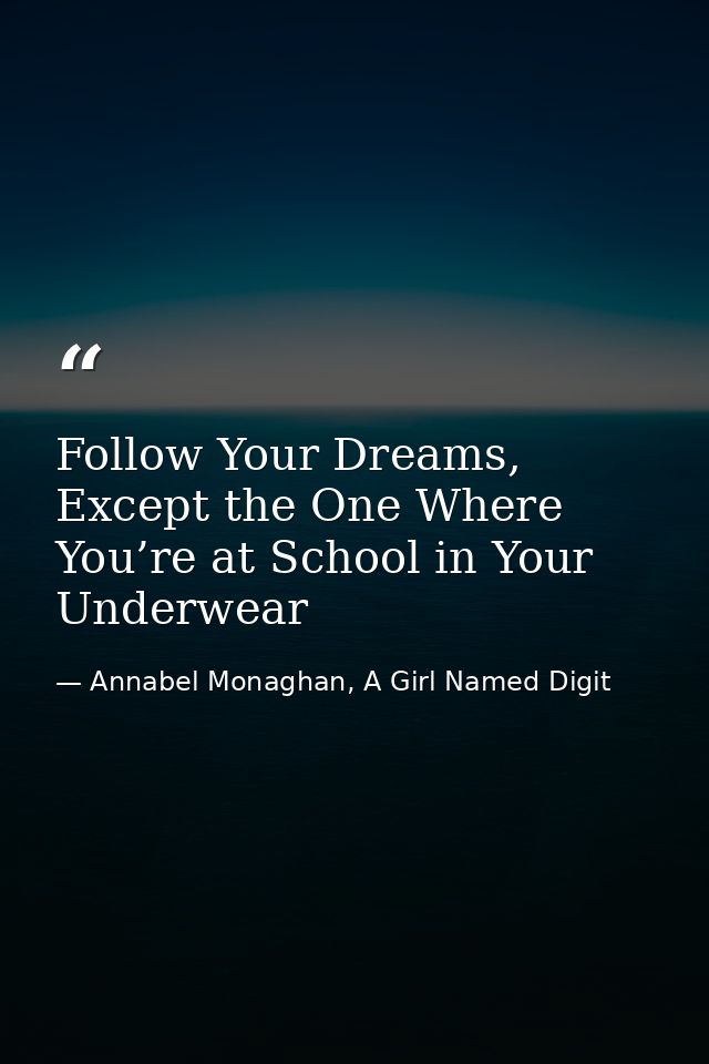 Follow Your Dreams, Except the One Where You’re at School in Your Underwear — Annabel Monaghan, A Girl Named Digit