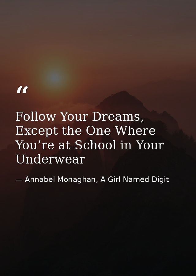 Follow Your Dreams, Except the One Where You’re at School in Your Underwear — Annabel Monaghan, A Girl Named Digit