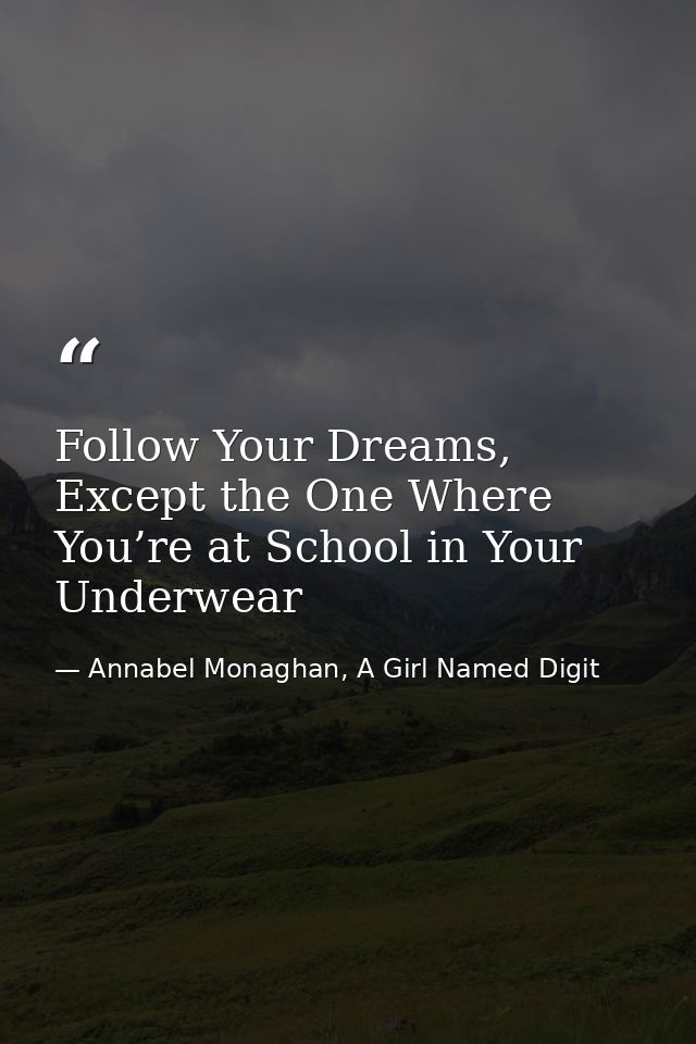 Follow Your Dreams, Except the One Where You’re at School in Your Underwear — Annabel Monaghan, A Girl Named Digit