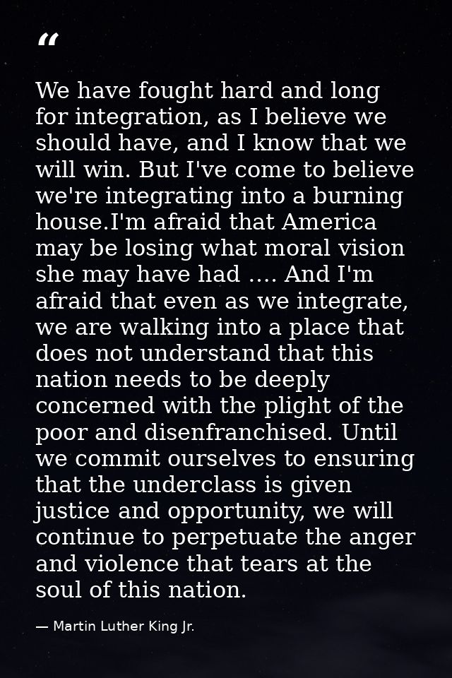 We have fought hard and long for integration, as I believe we should have, and I know that we will win. But I've come to — Martin Luther King Jr.