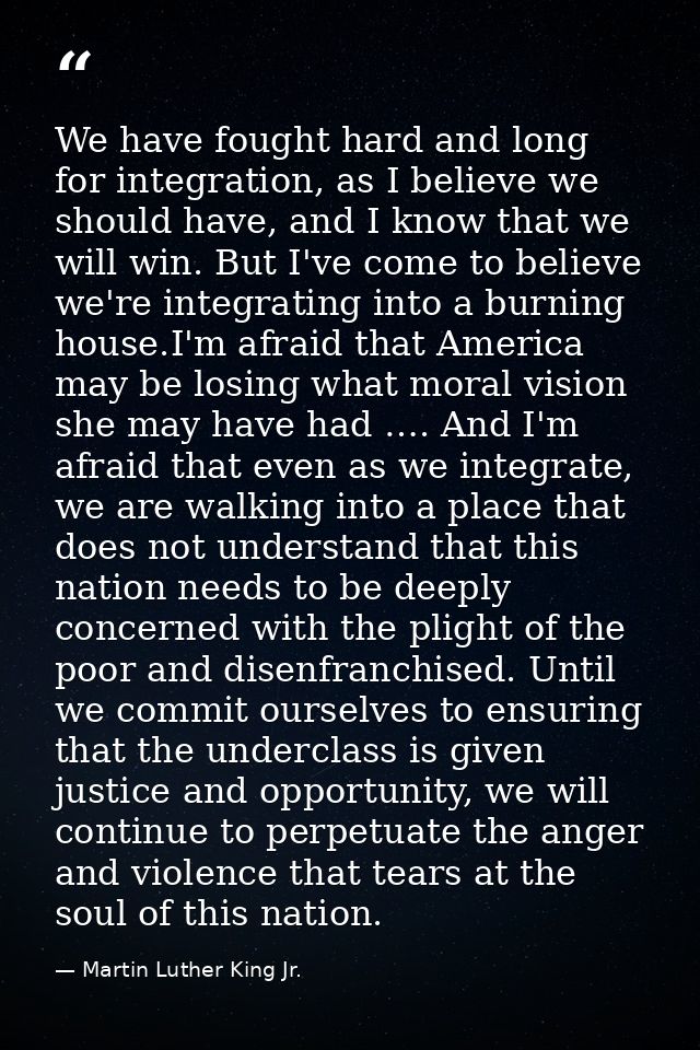 We have fought hard and long for integration, as I believe we should have, and I know that we will win. But I've come to — Martin Luther King Jr.