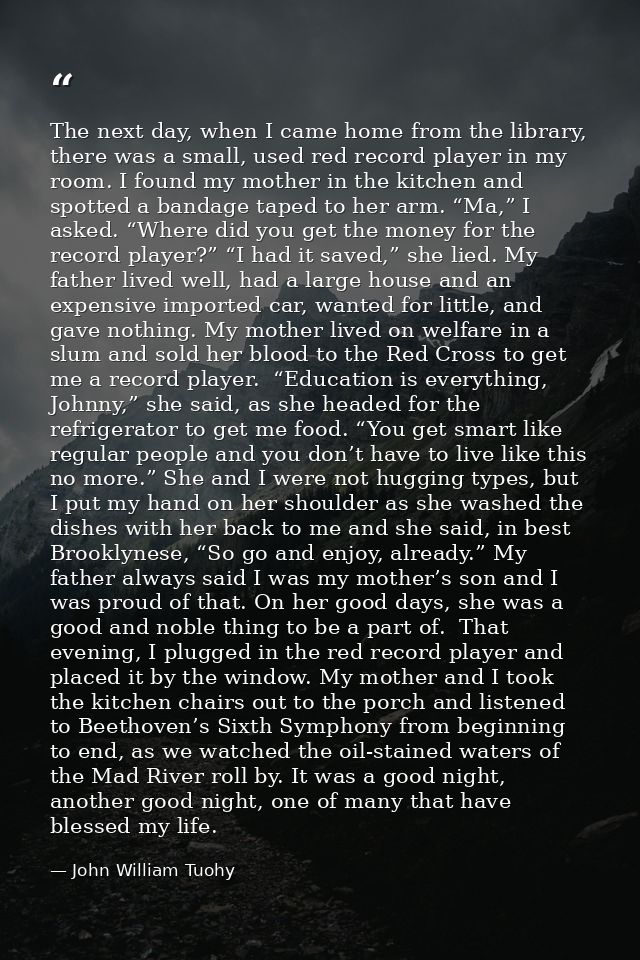 The next day, when I came home from the library, there was a small, used red record player in my room. I found my mother — John William Tuohy