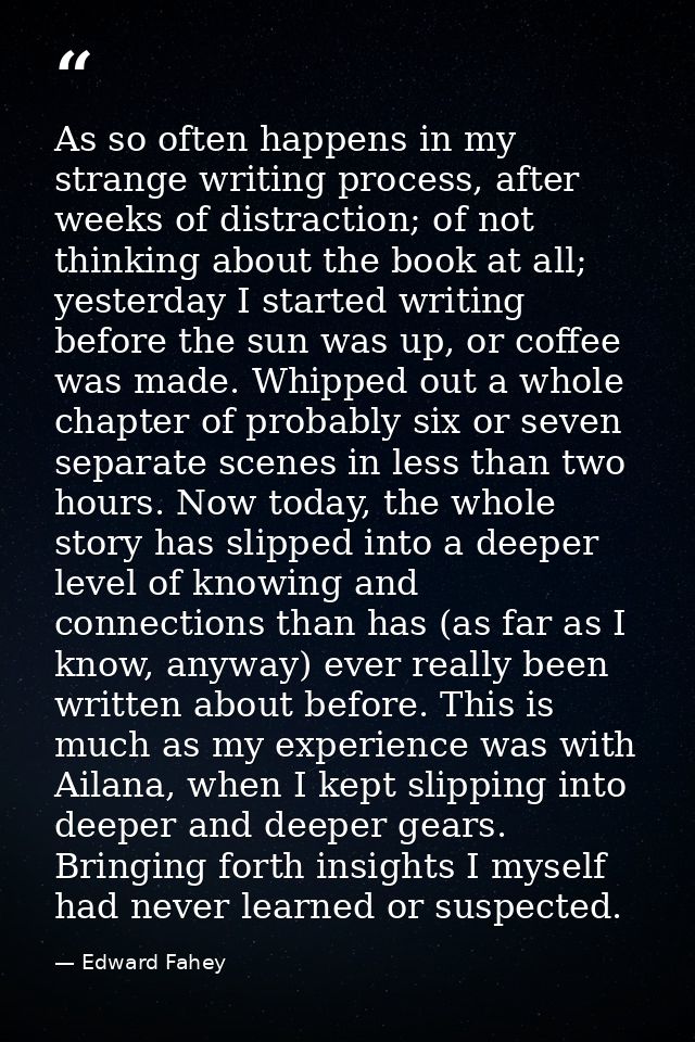 As so often happens in my strange writing process, after weeks of distraction; of not thinking about the book at all; ye — Edward Fahey