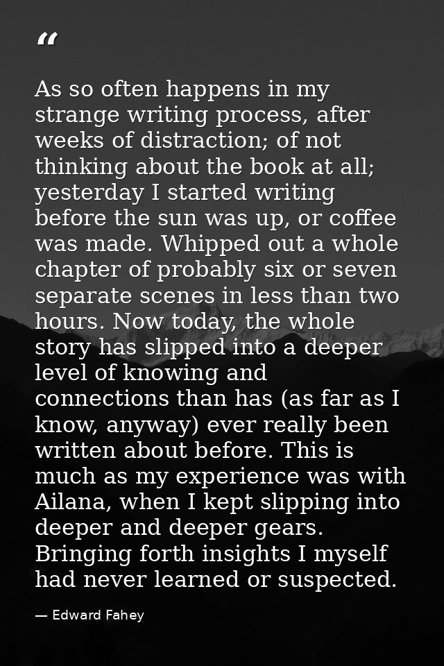 As so often happens in my strange writing process, after weeks of distraction; of not thinking about the book at all; ye — Edward Fahey
