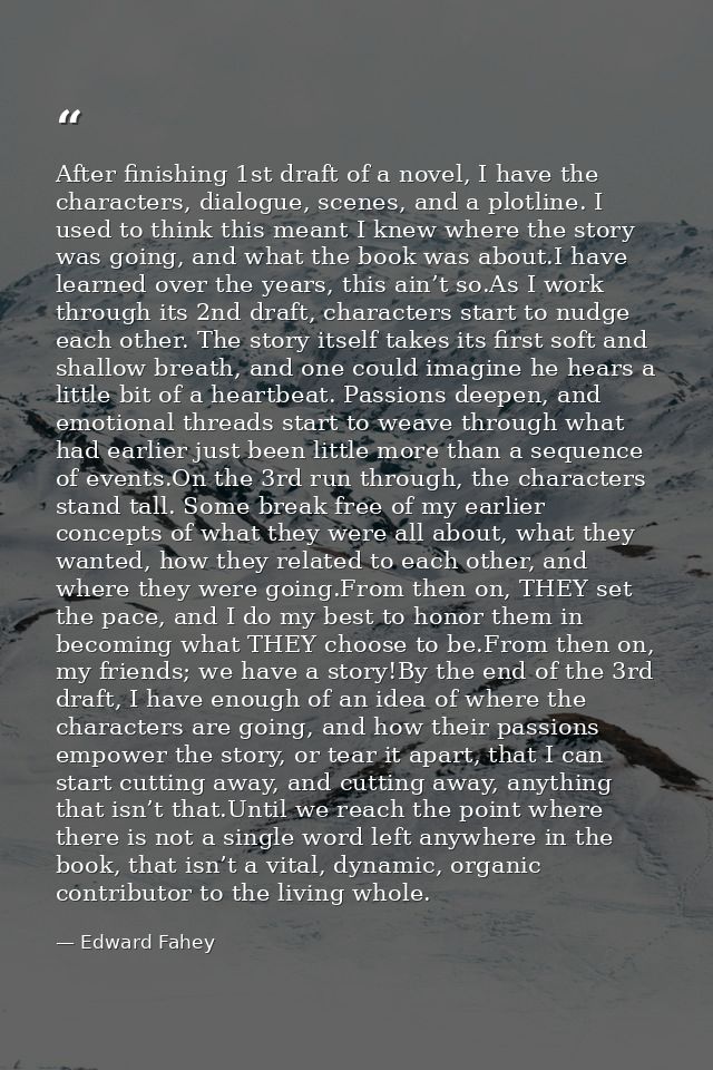 After finishing 1st draft of a novel, I have the characters, dialogue, scenes, and a plotline. I used to think this mean — Edward Fahey