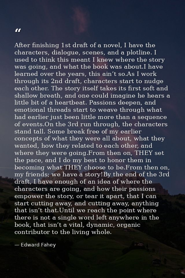 After finishing 1st draft of a novel, I have the characters, dialogue, scenes, and a plotline. I used to think this mean — Edward Fahey