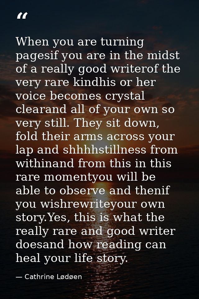 When you are turning pagesif you are in the midst of a really good writerof the very rare kindhis or her voice becomes c — Cathrine Lødøen