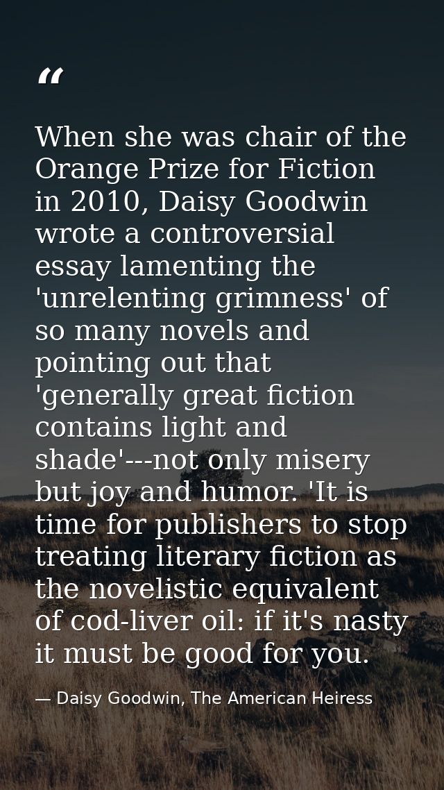 When she was chair of the Orange Prize for Fiction in 2010, Daisy Goodwin wrote a controversial essay lamenting the 'unr — Daisy Goodwin, The American Heiress