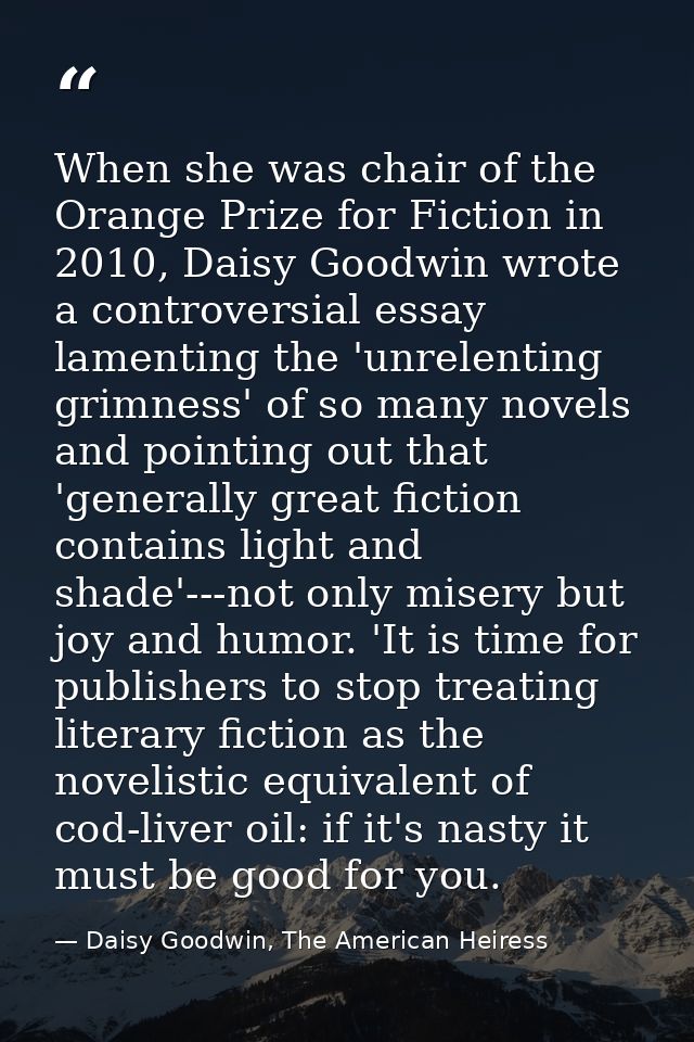When she was chair of the Orange Prize for Fiction in 2010, Daisy Goodwin wrote a controversial essay lamenting the 'unr — Daisy Goodwin, The American Heiress