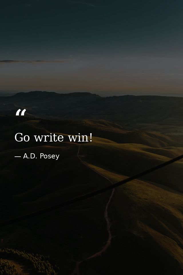 Go write win! — A.D. Posey