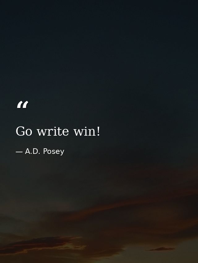 Go write win! — A.D. Posey