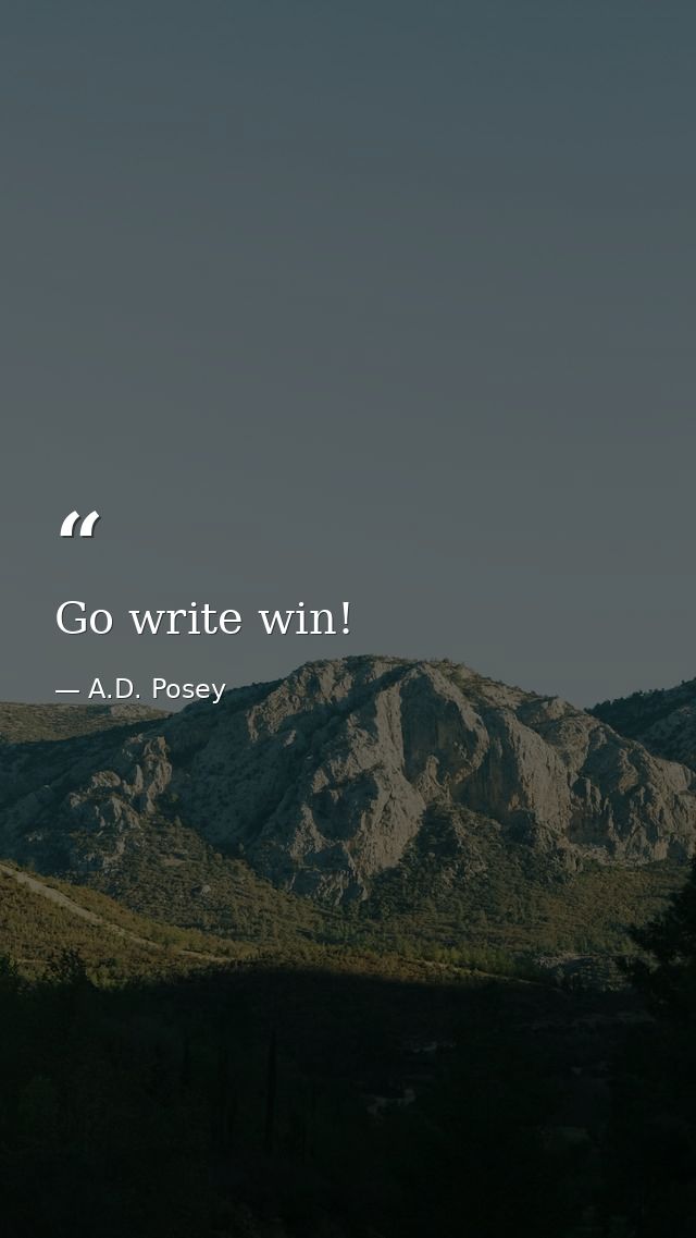 Go write win! — A.D. Posey