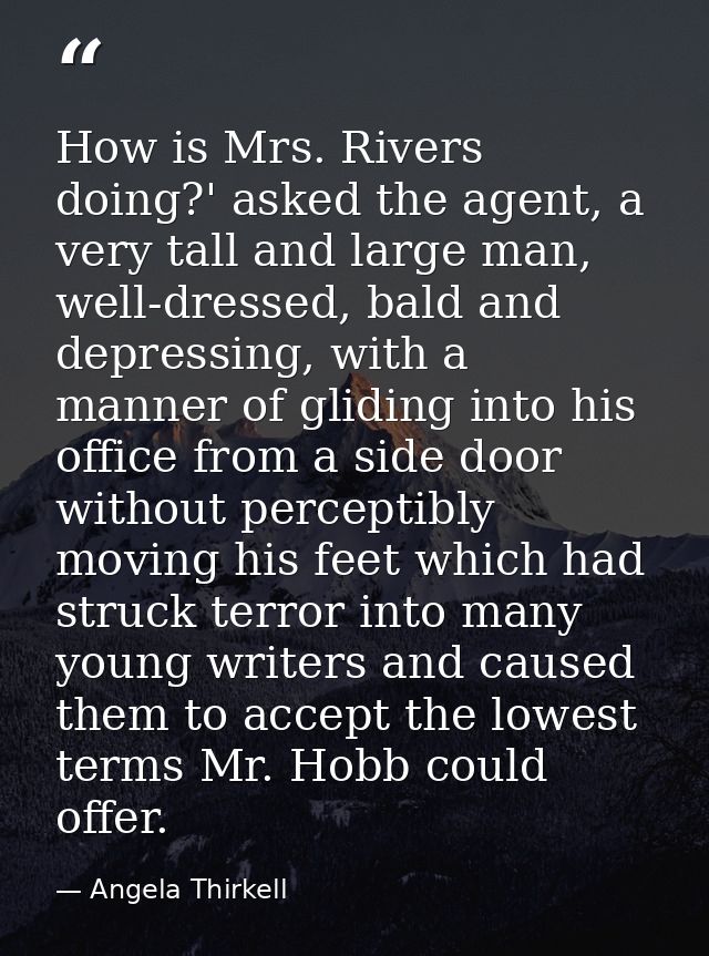 How is Mrs. Rivers doing?' asked the agent, a very tall and large man, well-dressed, bald and depressing, with a manner  — Angela Thirkell