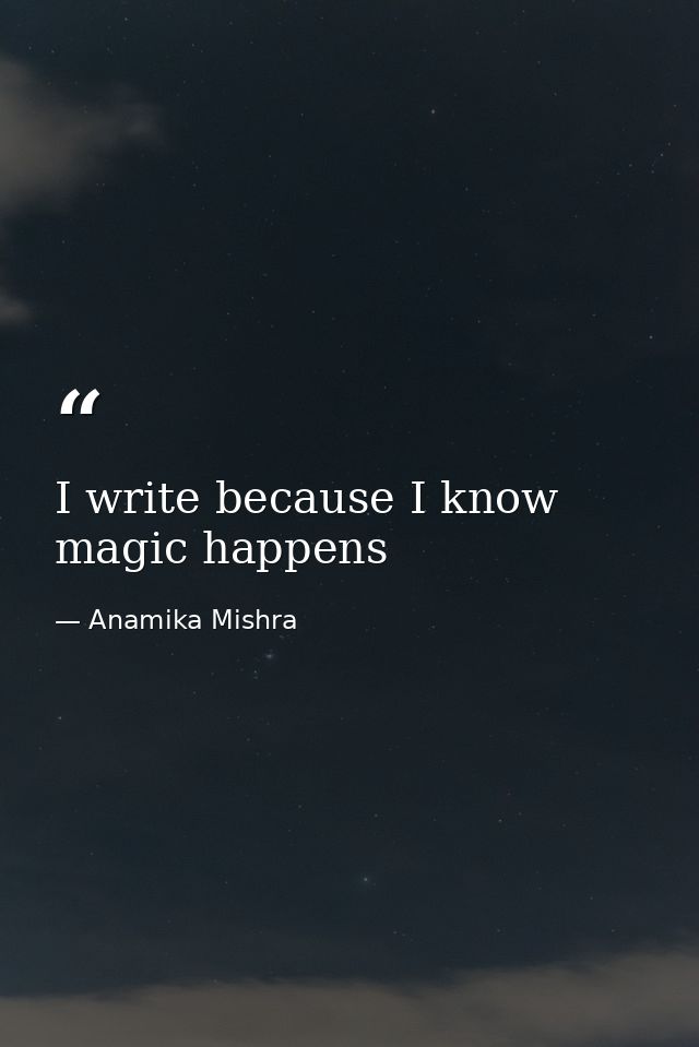 I write because I know magic happens — Anamika Mishra