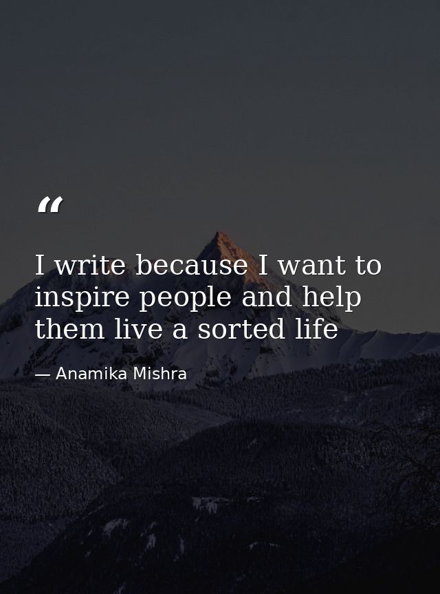 I write because I want to inspire people and help them live a sorted life — Anamika Mishra