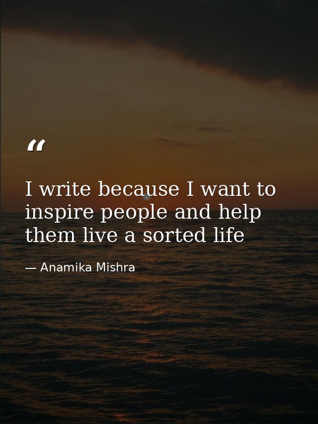 I write because I want to inspire people and help them live a sorted life — Anamika Mishra