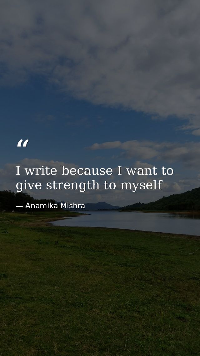 I write because I want to give strength to myself — Anamika Mishra
