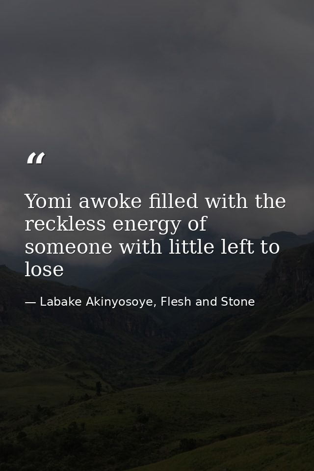Yomi awoke filled with the reckless energy of someone with little left to lose — Labake Akinyosoye, Flesh and Stone