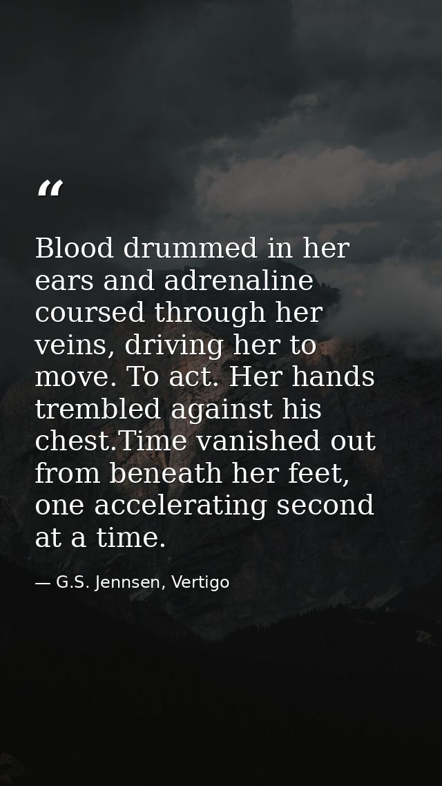 Blood drummed in her ears and adrenaline coursed through her veins, driving her to move. To act. Her hands trembled agai — G.S. Jennsen, Vertigo